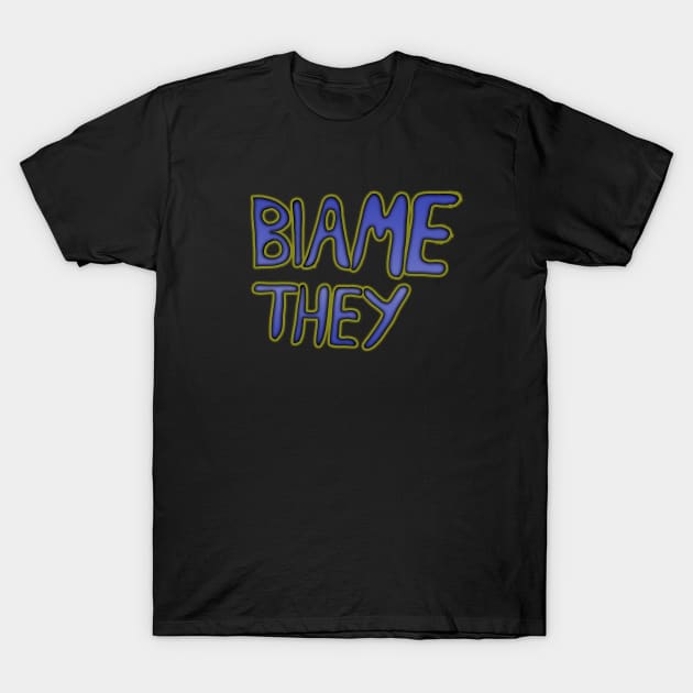 Blame They T-Shirt by IanWylie87